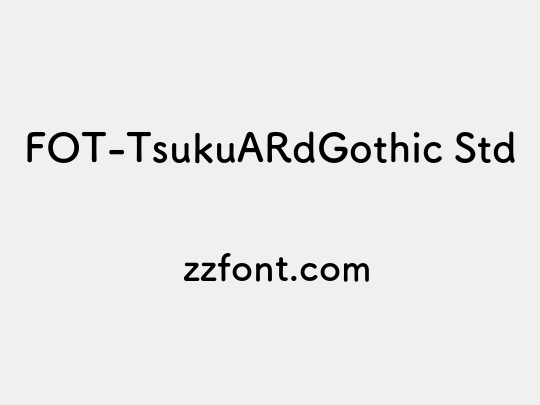 FOT-TsukuARdGothic Std