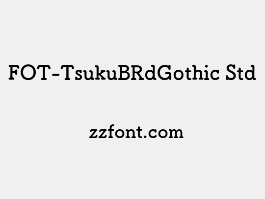 FOT-TsukuBRdGothic Std