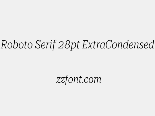 Roboto Serif 28pt ExtraCondensed ExtraLight