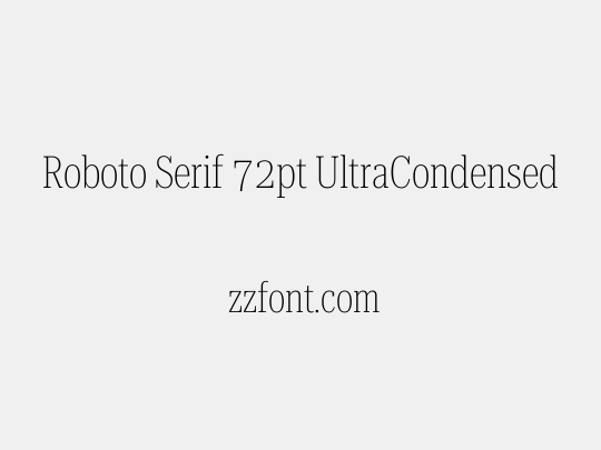 Roboto Serif 72pt UltraCondensed Thin