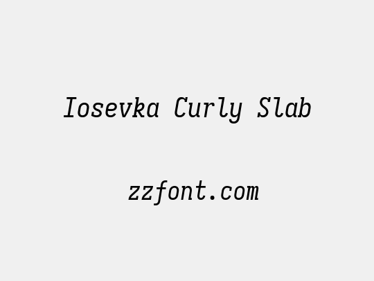 Iosevka Curly Slab