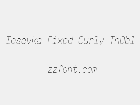 Iosevka Fixed Curly ThObl