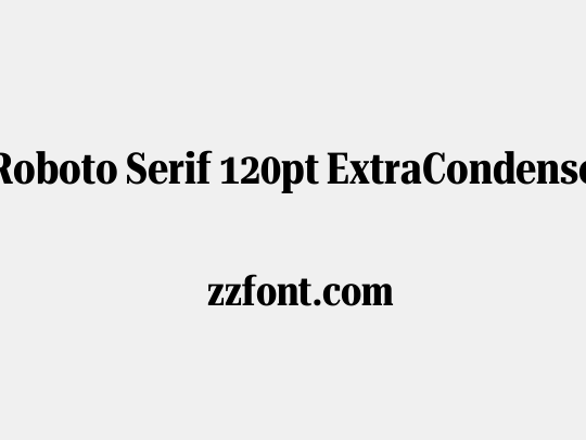 Roboto Serif 120pt ExtraCondensed