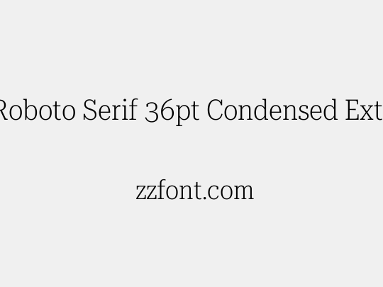 Roboto Serif 36pt Condensed ExtraLight