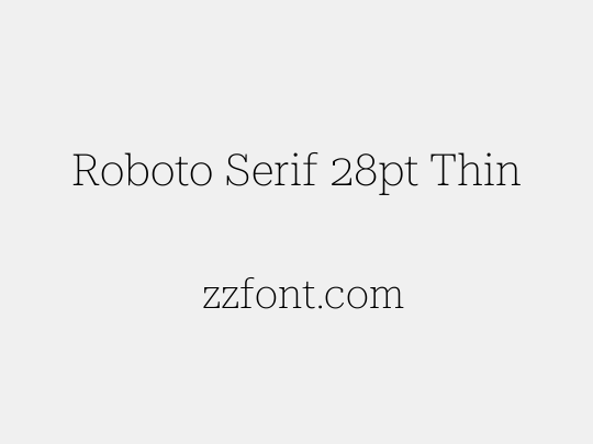 Roboto Serif 28pt Thin