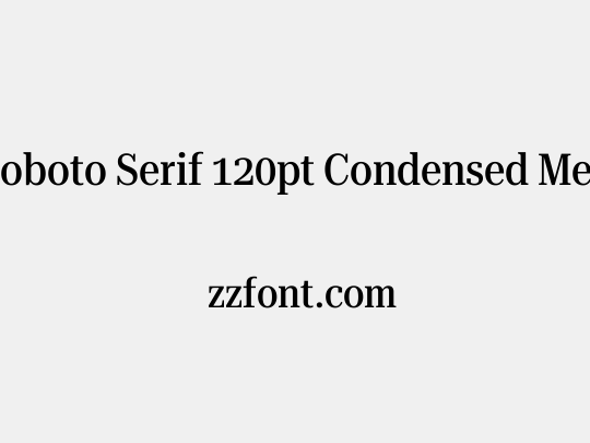 Roboto Serif 120pt Condensed Medium