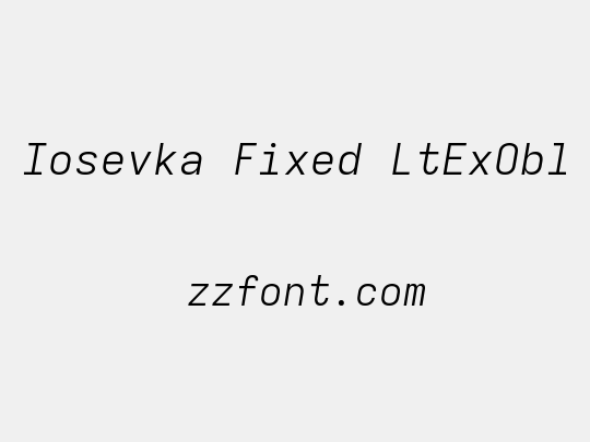 Iosevka Fixed LtExObl