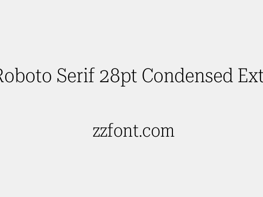 Roboto Serif 28pt Condensed ExtraLight