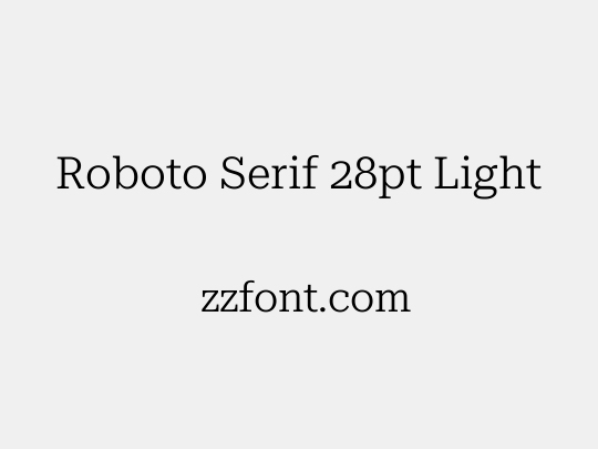 Roboto Serif 28pt Light