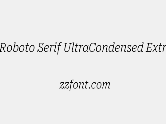 Roboto Serif UltraCondensed ExtraLight