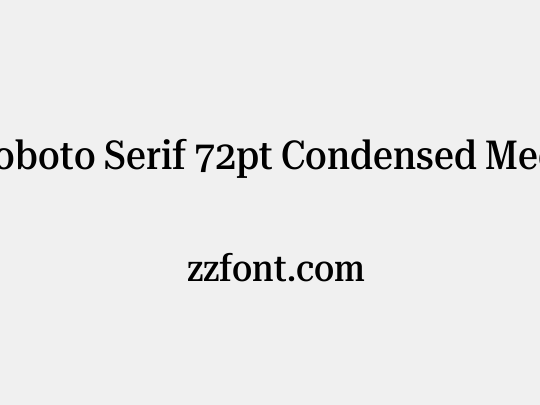 Roboto Serif 72pt Condensed Medium