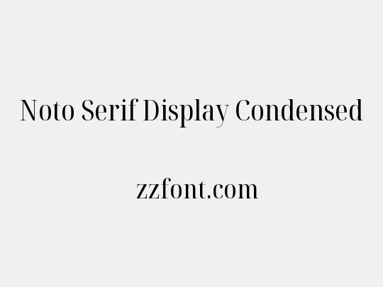 Noto Serif Display Condensed