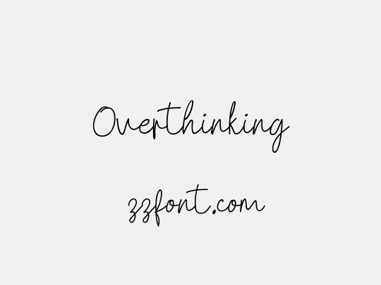 Overthinking