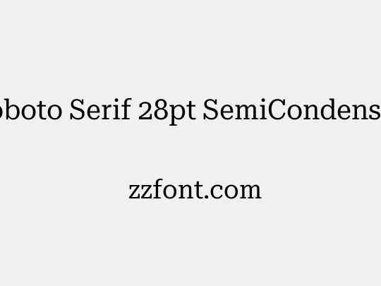 Roboto Serif 28pt SemiCondensed