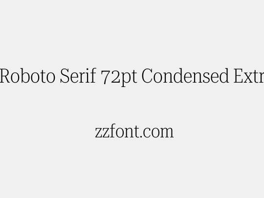 Roboto Serif 72pt Condensed ExtraLight