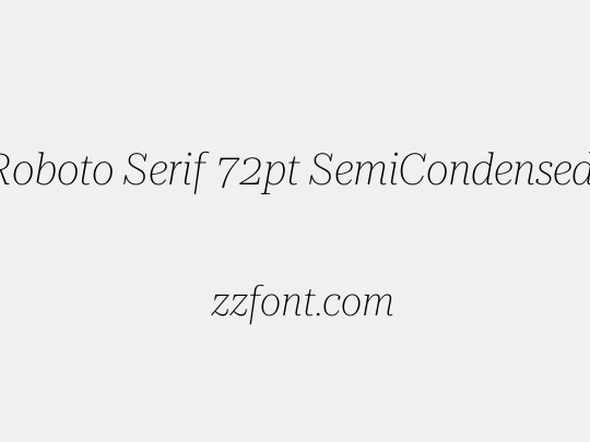 Roboto Serif 72pt SemiCondensed Thin