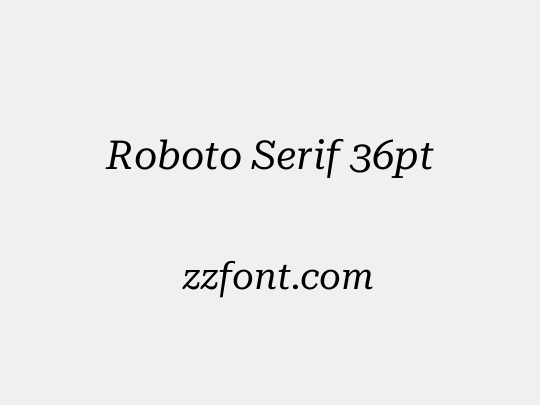 Roboto Serif 36pt