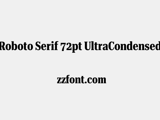 Roboto Serif 72pt UltraCondensed