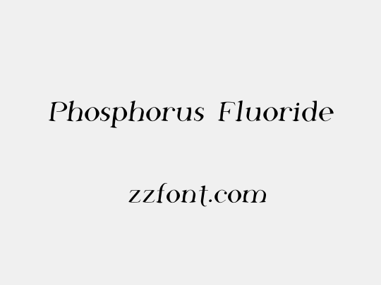 Phosphorus Fluoride