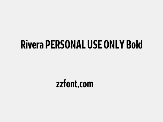 Rivera PERSONAL USE ONLY Bold