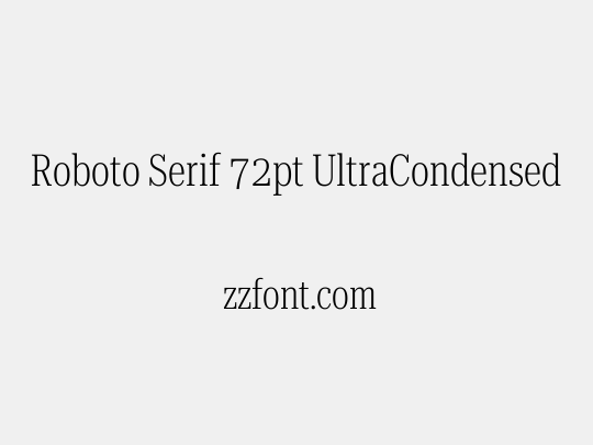 Roboto Serif 72pt UltraCondensed ExtraLight