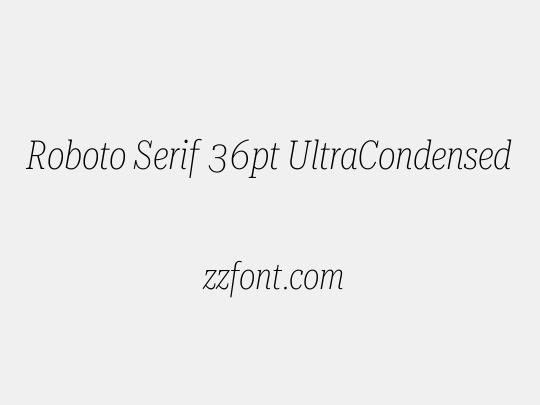 Roboto Serif 36pt UltraCondensed Thin