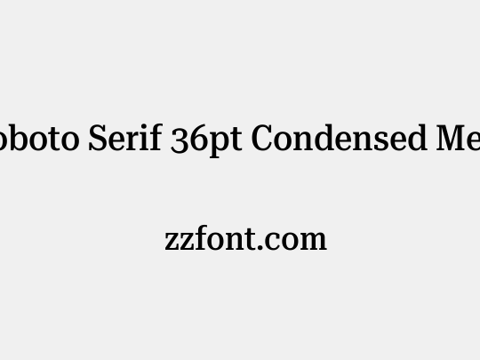 Roboto Serif 36pt Condensed Medium