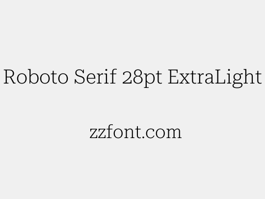 Roboto Serif 28pt ExtraLight