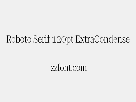 Roboto Serif 120pt ExtraCondensed ExtraLight