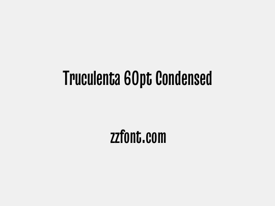 Truculenta 60pt Condensed