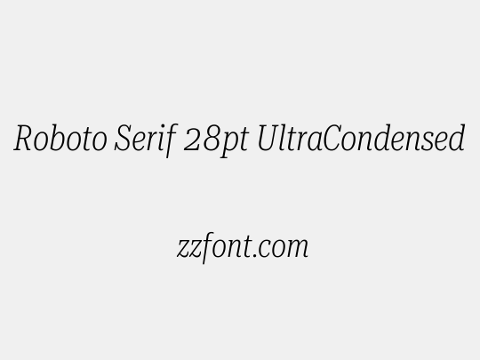 Roboto Serif 28pt UltraCondensed ExtraLight