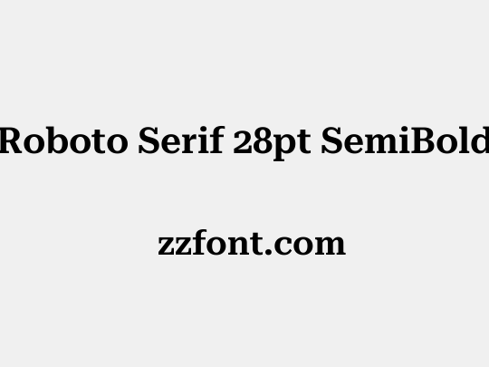 Roboto Serif 28pt SemiBold