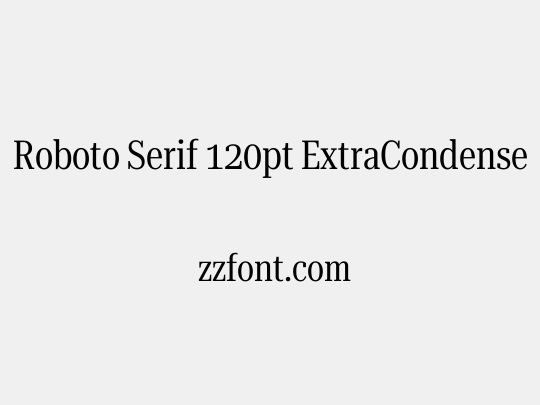 Roboto Serif 120pt ExtraCondensed