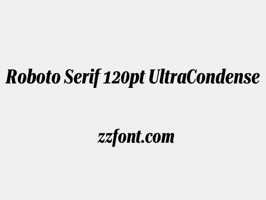 Roboto Serif 120pt UltraCondensed