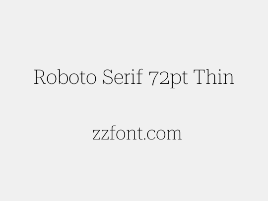 Roboto Serif 72pt Thin