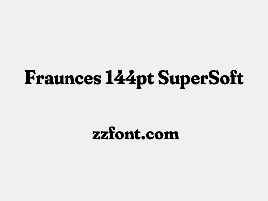 Fraunces 144pt SuperSoft