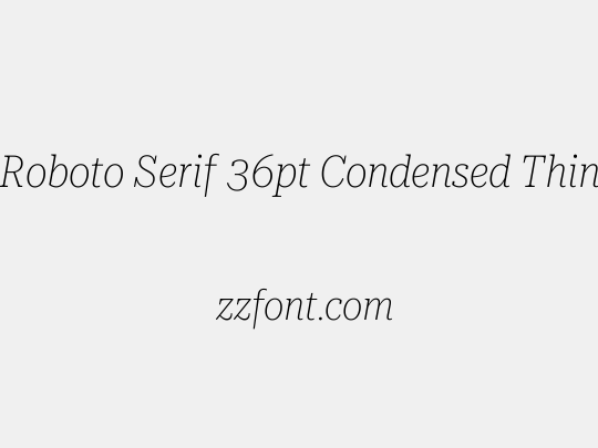 Roboto Serif 36pt Condensed Thin