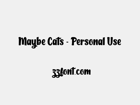 Maybe Cats - Personal Use