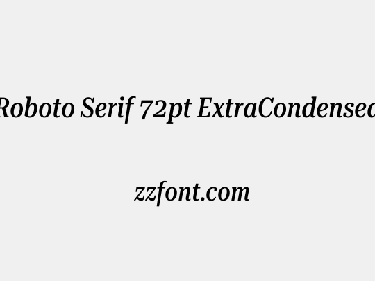 Roboto Serif 72pt ExtraCondensed Medium