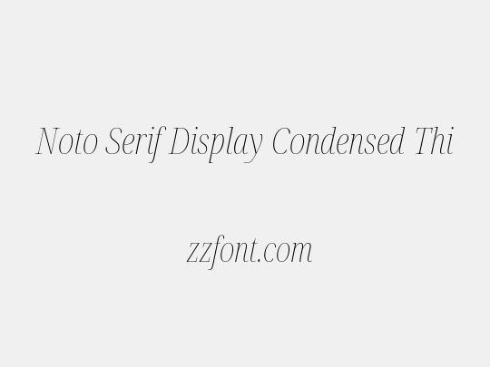 Noto Serif Display Condensed Thin