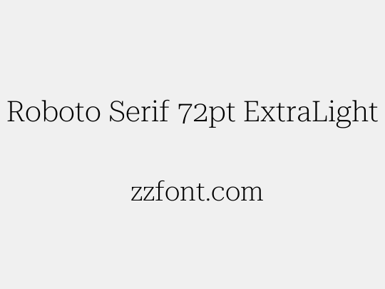 Roboto Serif 72pt ExtraLight