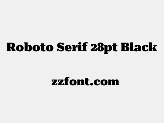 Roboto Serif 28pt Black