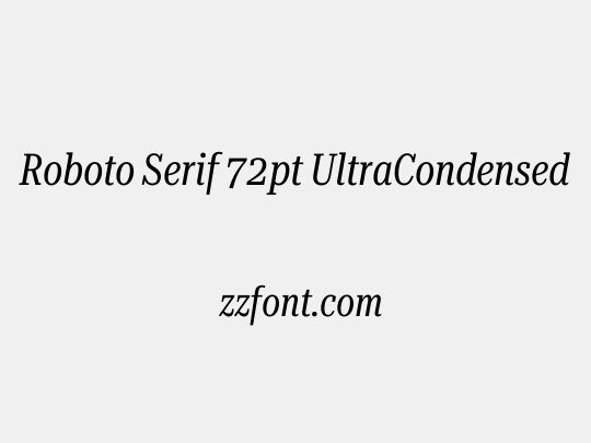 Roboto Serif 72pt UltraCondensed