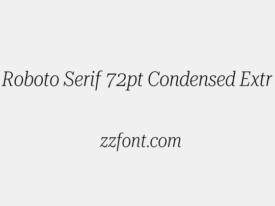 Roboto Serif 72pt Condensed ExtraLight