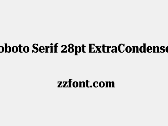 Roboto Serif 28pt ExtraCondensed