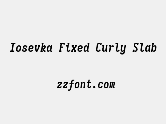 Iosevka Fixed Curly Slab