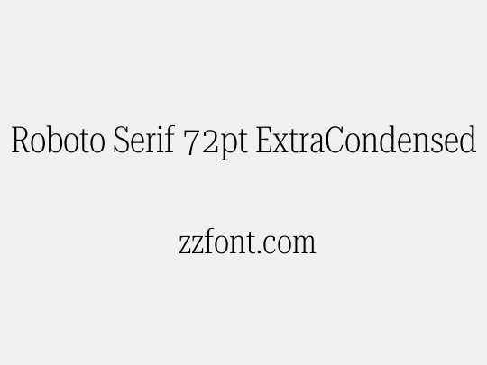 Roboto Serif 72pt ExtraCondensed ExtraLight