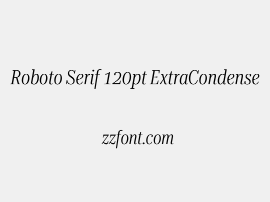 Roboto Serif 120pt ExtraCondensed Light