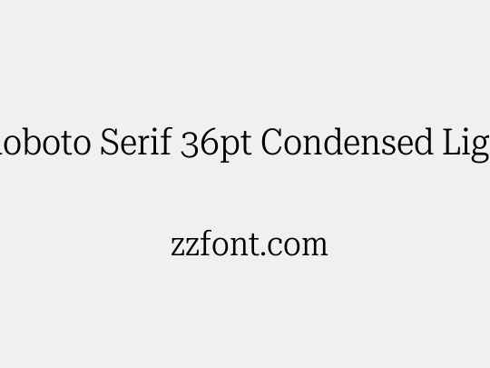 Roboto Serif 36pt Condensed Light