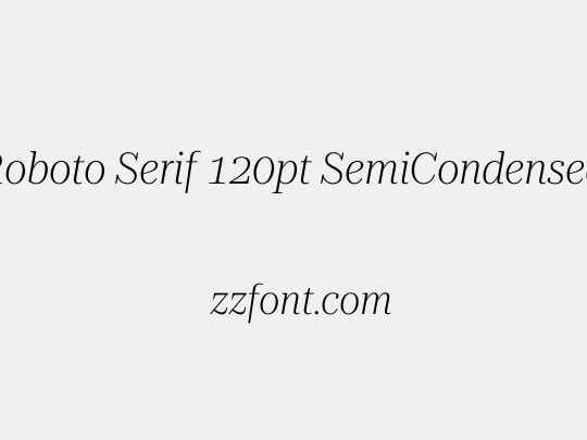 Roboto Serif 120pt SemiCondensed ExtraLight